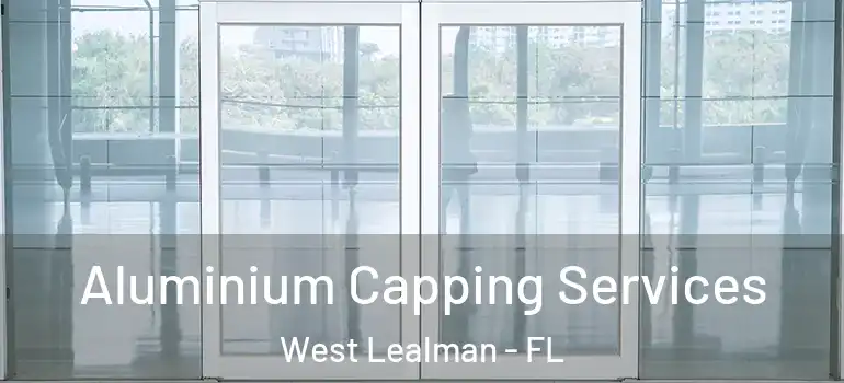  Aluminium Capping Services West Lealman - FL