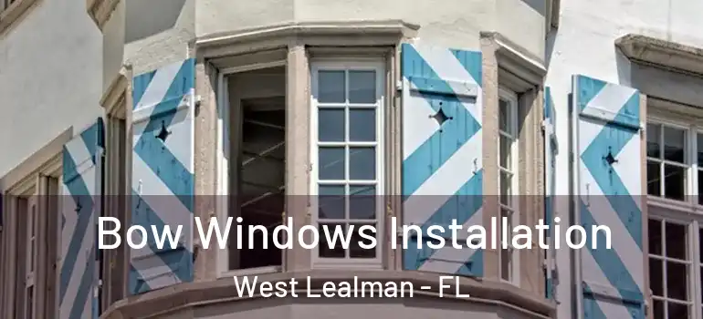  Bow Windows Installation West Lealman - FL
