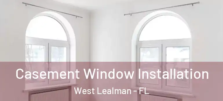  Casement Window Installation West Lealman - FL