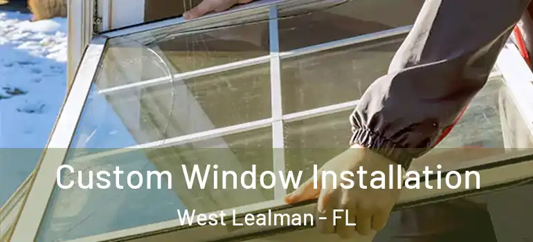  Custom Window Installation West Lealman - FL