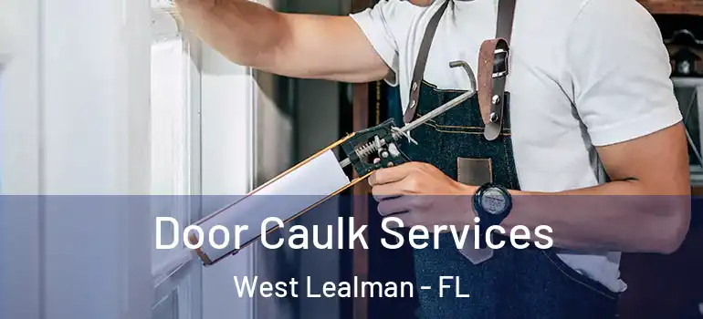  Door Caulk Services West Lealman - FL