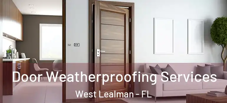  Door Weatherproofing Services West Lealman - FL