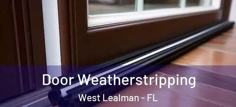  Door Weatherstripping West Lealman - FL