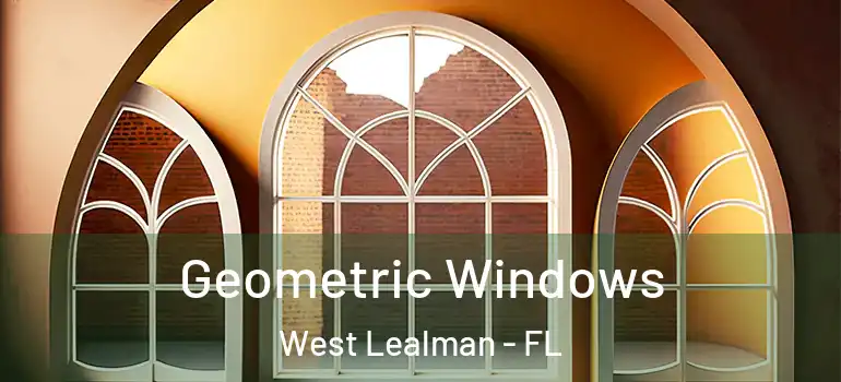  Geometric Windows West Lealman - FL