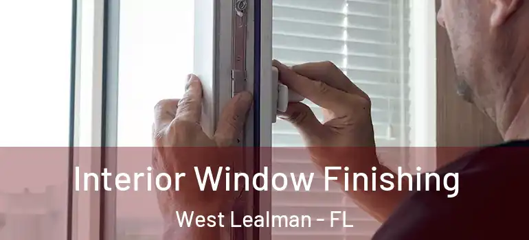  Interior Window Finishing West Lealman - FL