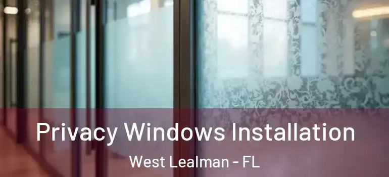 Privacy Windows Installation West Lealman - FL