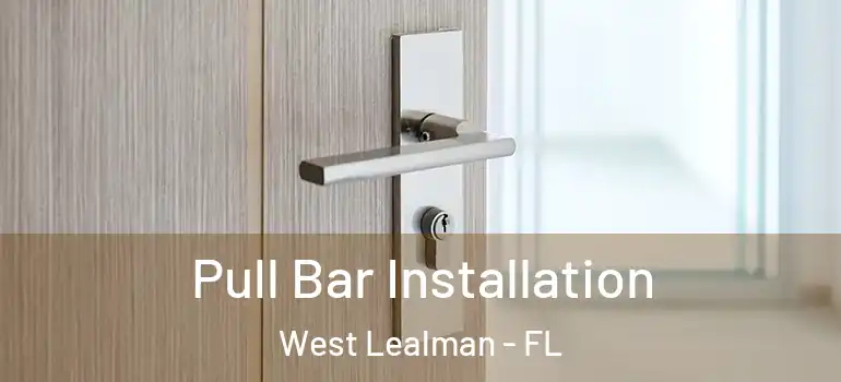  Pull Bar Installation West Lealman - FL