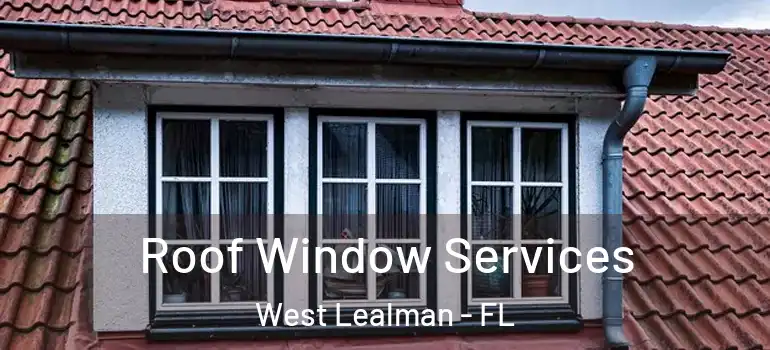  Roof Window Services West Lealman - FL
