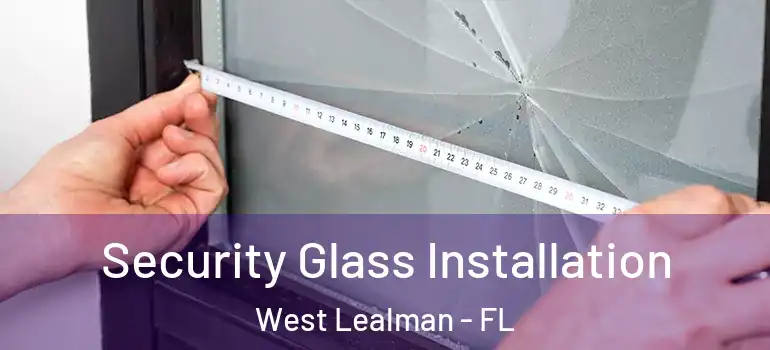  Security Glass Installation West Lealman - FL