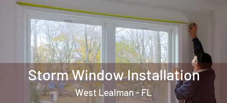  Storm Window Installation West Lealman - FL