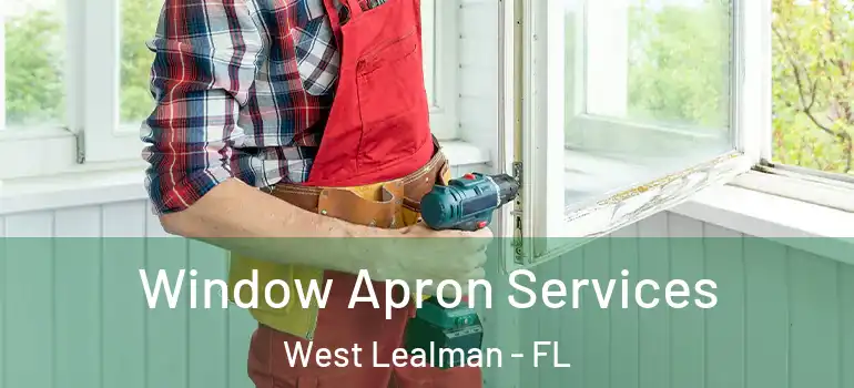  Window Apron Services West Lealman - FL