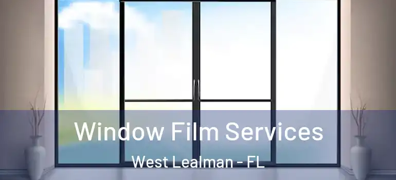  Window Film Services West Lealman - FL