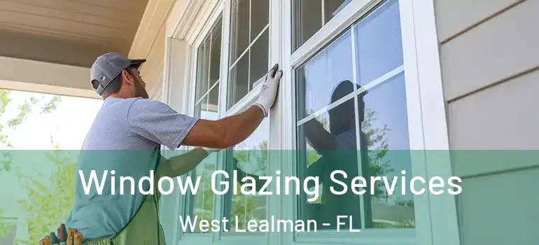  Window Glazing Services West Lealman - FL