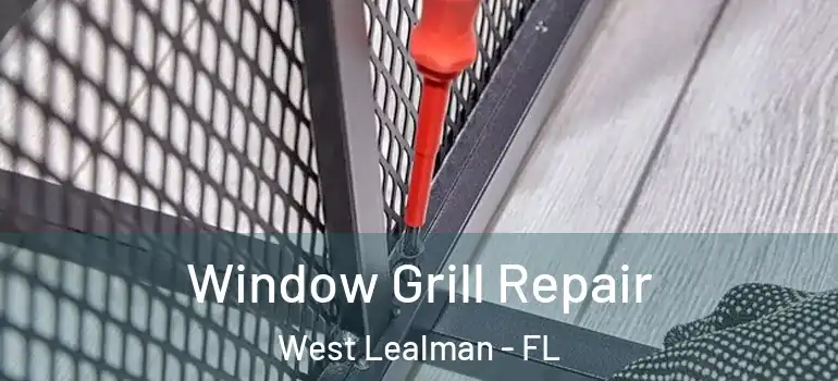  Window Grill Repair West Lealman - FL
