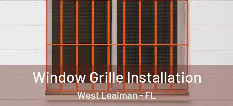  Window Grille Installation West Lealman - FL