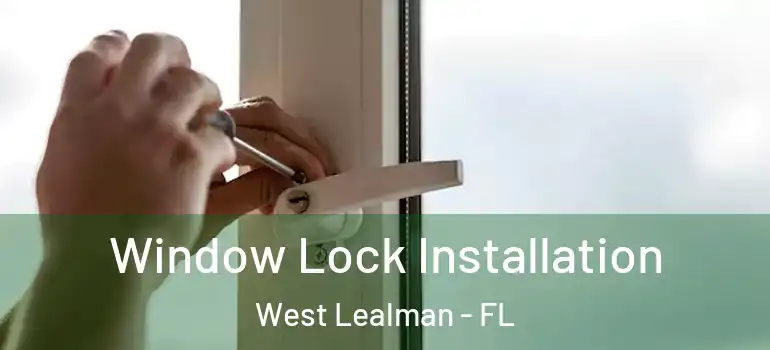  Window Lock Installation West Lealman - FL