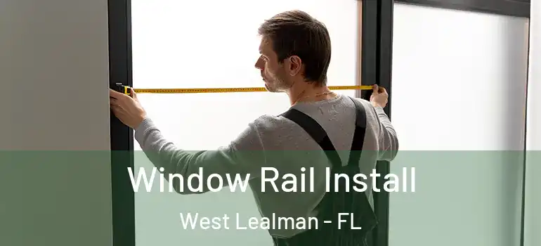  Window Rail Install West Lealman - FL
